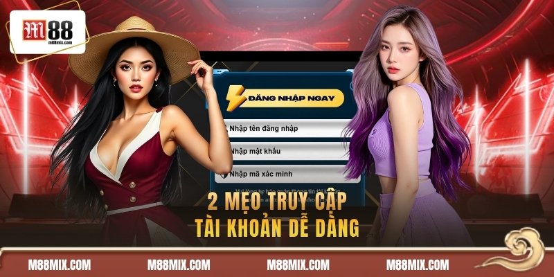 2 mẹo truy cập tài khoản dễ dàng