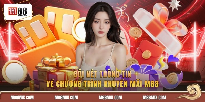 Đôi nét thông tin về chương trình khuyến mãi M88