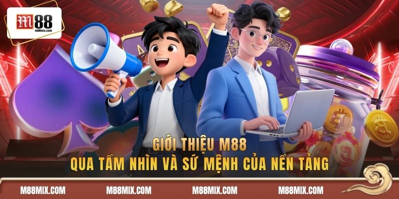 Giới thiệu M88 qua tầm nhìn và sứ mệnh của nền tảng
