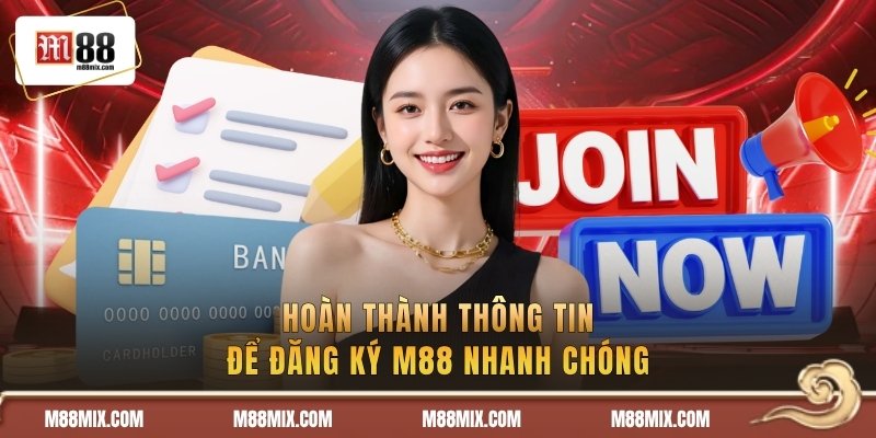 Hoàn thành thông tin để đăng ký M88 nhanh chóng
