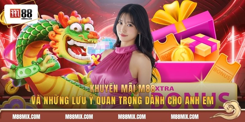 Khuyến mãi M88 và những lưu ý quan trọng dành cho anh em