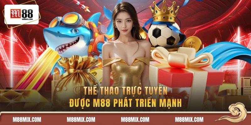 Trang chủ 35 Thể thao trực tuyến được M88 phát triển mạnh