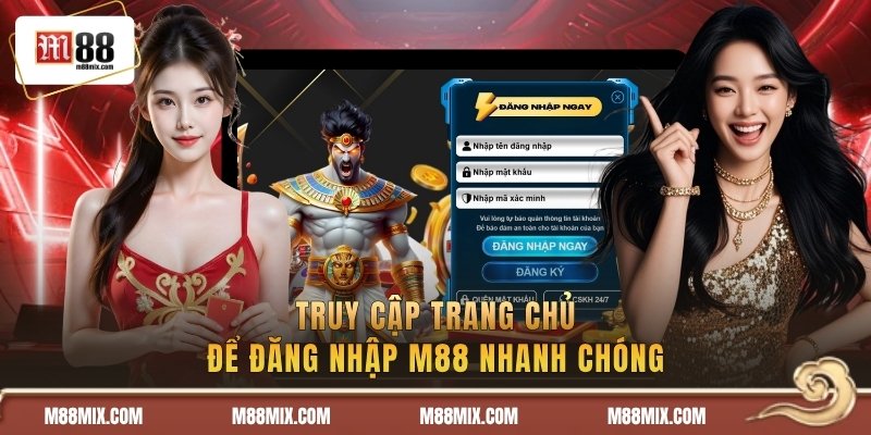 Truy cập trang chủ để đăng nhập M88 nhanh chóng